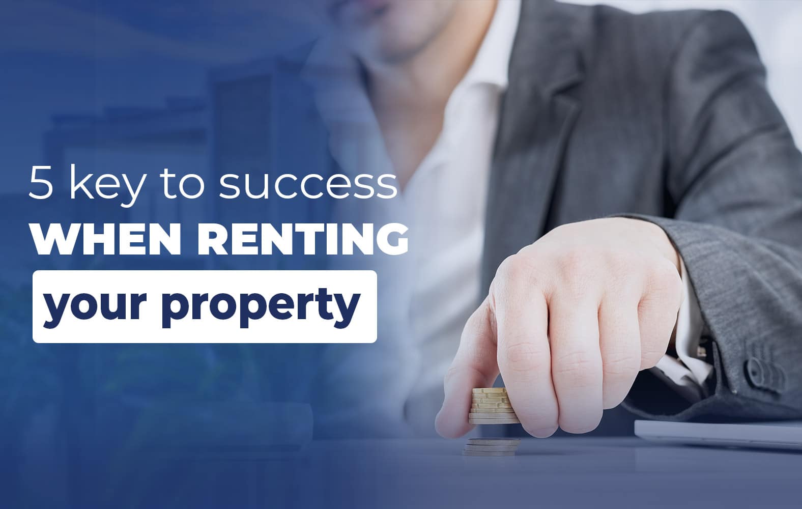 4 keys to success when renting your property: